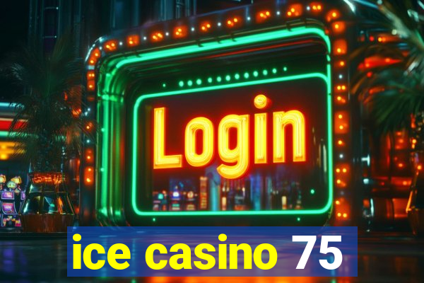 ice casino 75